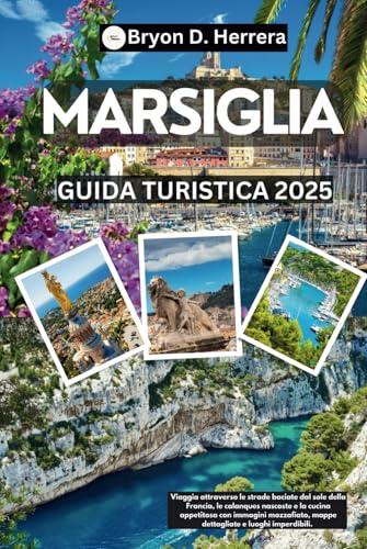 Guida turistica di Marsiglia 2025: Viaggia attraverso le strade soleggiate della Francia, i calanchi nascosti e la cucina deliziosa, con immagini mozzafiato, mappe dettagliate e luoghi imperdibili. Guida turistica di Marsiglia 2025: Viaggia attraverso le strade soleggiate della Francia, i calanchi nascosti e la cucina deliziosa, con immagini mozzafiato, mappe dettagliate e luoghi imperdibili. von Independently published