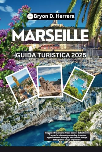 Guida turistica di Marsiglia 2025: Viaggia attraverso le strade soleggiate della Francia, i calanchi nascosti e la cucina deliziosa, con immagini mozzafiato, mappe dettagliate e luoghi imperdibili. Guida turistica di Marsiglia 2025: Viaggia attraverso le strade soleggiate della Francia, i calanchi nascosti e la cucina deliziosa, con immagini mozzafiato, mappe dettagliate e luoghi imperdibili. von Independently published