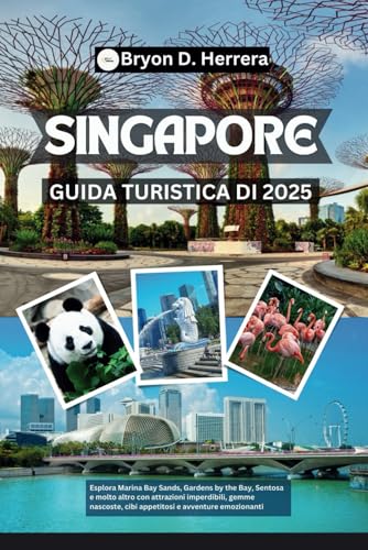 Guida turistica di Singapore 2025: Esplora Marina Bay Sands, Gardens by the Bay, Sentosa e altro con attrazioni imperdibili, gemme nascoste, cibi appetitosi e avventure emozionanti Guida turistica di Singapore 2025: Esplora Marina Bay Sands, Gardens by the Bay, Sentosa e altro con attrazioni imperdibili, gemme nascoste, cibi appetitosi e avventure emozionanti von Independently published