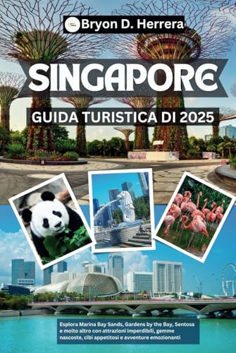 Guida turistica di Singapore 2025: Esplora Marina Bay Sands, Gardens by the Bay, Sentosa e altro con attrazioni imperdibili, gemme nascoste, cibi appetitosi e avventure emozionanti Guida turistica di Singapore 2025: Esplora Marina Bay Sands, Gardens by the Bay, Sentosa e altro con attrazioni imperdibili, gemme nascoste, cibi appetitosi e avventure emozionanti von Independently published