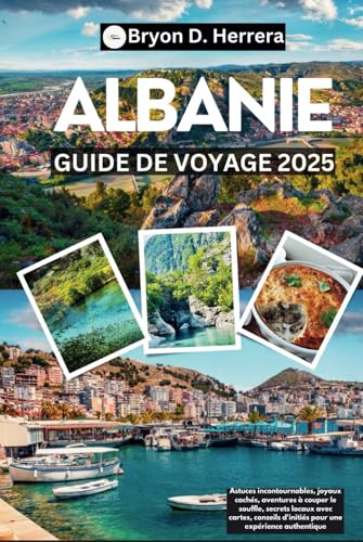 Guide de voyage Albanie 2025: Astuces incontournables, joyaux cachés, aventures à couper le souffle, secrets locaux avec cartes, conseils d'initiés pour une expérience authentique Guide de voyage Albanie 2025: Astuces incontournables, joyaux cachés, aventures à couper le souffle, secrets locaux avec cartes, conseils d'initiés pour une expérience authentique von Independently published