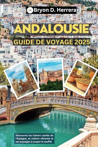 Guide de voyage Andalousie 2025: Découvrez les trésors cachés de l'Espagne, sa culture vibrante et ses paysages à couper le souffle Guide de voyage Andalousie 2025: Découvrez les trésors cachés de l'Espagne, sa culture vibrante et ses paysages à couper le souffle von Independently published