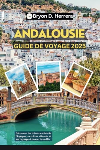 Guide de voyage Andalousie 2025: Découvrez les trésors cachés de l'Espagne, sa culture vibrante et ses paysages à couper le souffle Guide de voyage Andalousie 2025: Découvrez les trésors cachés de l'Espagne, sa culture vibrante et ses paysages à couper le souffle von Independently published