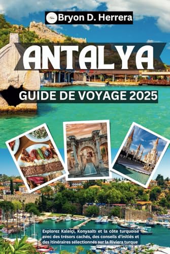 Guide de voyage Antalya 2025: Explorez Kaleiçi, Konyaaltı et la côte turquoise avec des trésors cachés, des conseils d'initiés et des itinéraires sélectionnés sur la Riviera turque Guide de voyage Antalya 2025: Explorez Kaleiçi, Konyaaltı et la côte turquoise avec des trésors cachés, des conseils d'initiés et des itinéraires sélectionnés sur la Riviera turque von Independently published