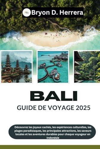 Guide de voyage Bali 2025: Découvrez les trésors cachés, la culture, les plages, les principales attractions, les saveurs locales et les aventures durables pour chaque voyageur en Indonésie Guide de voyage Bali 2025: Découvrez les trésors cachés, la culture, les plages, les principales attractions, les saveurs locales et les aventures durables pour chaque voyageur en Indonésie von Independently published