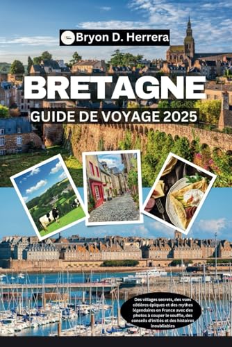 Guide de voyage Bretagne 2025: Villages secrets, vues côtières épiques et mythes légendaires en France avec des photos, des conseils et des histoires inoubliables Guide de voyage Bretagne 2025: Villages secrets, vues côtières épiques et mythes légendaires en France avec des photos, des conseils et des histoires inoubliables von Independently published