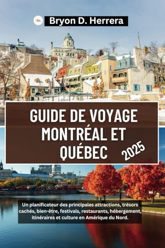 Guide de voyage Montréal et Québec 2025: Un planificateur des principales attractions, trésors cachés, bien-être, festivals, restaurants, hébergement, itinéraires et culture en Amérique du Nord. Guide de voyage Montréal et Québec 2025: Un planificateur des principales attractions, trésors cachés, bien-être, festivals, restaurants, hébergement, itinéraires et culture en Amérique du Nord. von Independently published