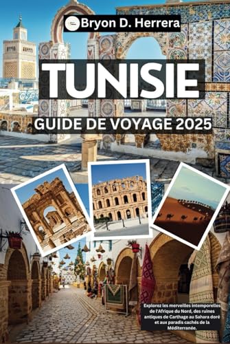Guide de voyage Tunisie 2025: Explorez les merveilles intemporelles de l'Afrique du Nord, des ruines antiques de Carthage au Sahara doré et aux paradis cachés de la Méditerranée. Guide de voyage Tunisie 2025: Explorez les merveilles intemporelles de l'Afrique du Nord, des ruines antiques de Carthage au Sahara doré et aux paradis cachés de la Méditerranée. von Independently published