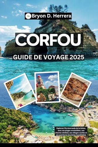 Guide de voyage à Corfou 2025: Explorez l'île émeraude de la Grèce, avec ses plages ensoleillées, son charme vénitien, ses villages cachés et ses aventures insulaires inoubliables Guide de voyage à Corfou 2025: Explorez l'île émeraude de la Grèce, avec ses plages ensoleillées, son charme vénitien, ses villages cachés et ses aventures insulaires inoubliables von Independently published