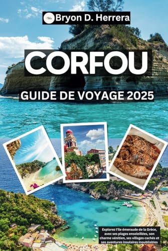 Guide de voyage à Corfou 2025: Explorez l'île émeraude de la Grèce, avec ses plages ensoleillées, son charme vénitien, ses villages cachés et ses aventures insulaires inoubliables Guide de voyage à Corfou 2025: Explorez l'île émeraude de la Grèce, avec ses plages ensoleillées, son charme vénitien, ses villages cachés et ses aventures insulaires inoubliables von Independently published
