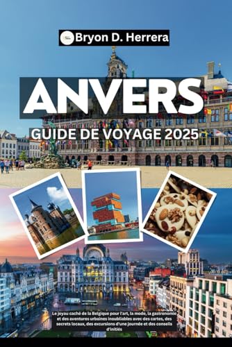 Guide de voyage d'Anvers 2025: Le joyau de la Belgique pour l'art, la mode et les aventures urbaines avec des cartes, des secrets locaux, des excursions d'une journée et des conseils d'initiés Guide de voyage d'Anvers 2025: Le joyau de la Belgique pour l'art, la mode et les aventures urbaines avec des cartes, des secrets locaux, des excursions d'une journée et des conseils d'initiés von Independently published