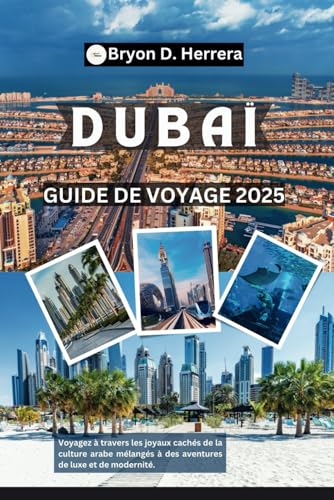 Guide de voyage de Dubaï 2025: Voyagez à travers les joyaux cachés de la culture arabe mélangés à des aventures de luxe et de modernité. Guide de voyage de Dubaï 2025: Voyagez à travers les joyaux cachés de la culture arabe mélangés à des aventures de luxe et de modernité. von Independently published