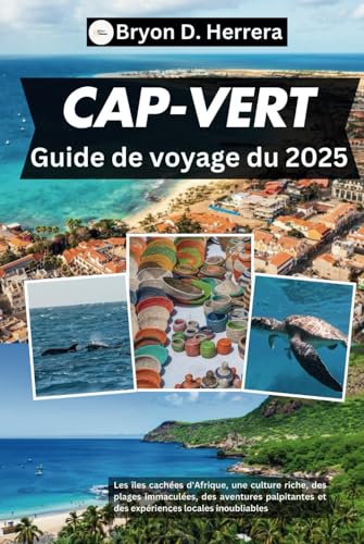 Guide de voyage du Cap-Vert 2025: Les îles cachées d'Afrique, une culture riche, des plages immaculées, des aventures palpitantes et des expériences locales inoubliables Guide de voyage du Cap-Vert 2025: Les îles cachées d'Afrique, une culture riche, des plages immaculées, des aventures palpitantes et des expériences locales inoubliables von Independently published