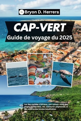 Guide de voyage du Cap-Vert 2025: Les îles cachées d'Afrique, une culture riche, des plages immaculées, des aventures palpitantes et des expériences locales inoubliables Guide de voyage du Cap-Vert 2025: Les îles cachées d'Afrique, une culture riche, des plages immaculées, des aventures palpitantes et des expériences locales inoubliables von Independently published