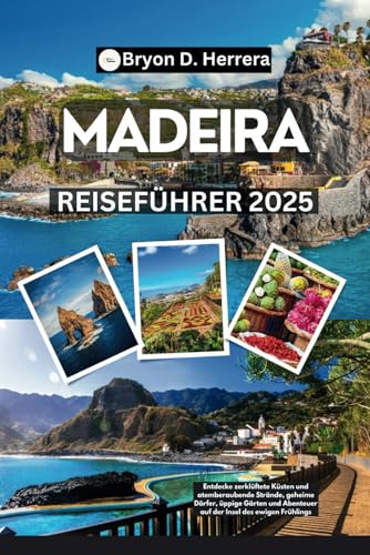 Madeira Reiseführer 2025: Entdecke zerklüftete Küsten und atemberaubende Strände, geheime Dörfer, üppige Gärten und Abenteuer auf der Insel des ewigen Frühlings Madeira Reiseführer 2025: Entdecke zerklüftete Küsten und atemberaubende Strände, geheime Dörfer, üppige Gärten und Abenteuer auf der Insel des ewigen Frühlings von Independently published