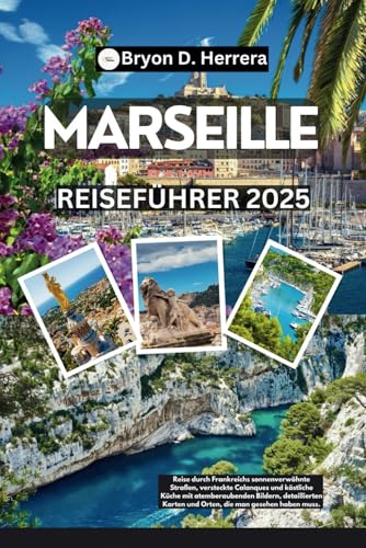 Marseille Reiseführer 2025: Reisen Sie durch Frankreichs Sonnenstraßen, versteckte Calanques und köstliche Küche mit atemberaubenden Bildern, Karten und Orten, die Sie unbedingt sehen müssen. Marseille Reiseführer 2025: Reisen Sie durch Frankreichs Sonnenstraßen, versteckte Calanques und köstliche Küche mit atemberaubenden Bildern, Karten und Orten, die Sie unbedingt sehen müssen. von Independently published