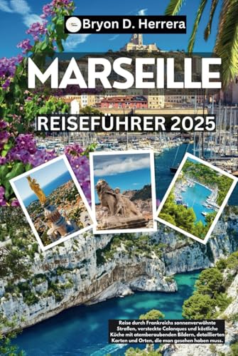 Marseille Reiseführer 2025: Reisen Sie durch Frankreichs Sonnenstraßen, versteckte Calanques und köstliche Küche mit atemberaubenden Bildern, Karten und Orten, die Sie unbedingt sehen müssen. Marseille Reiseführer 2025: Reisen Sie durch Frankreichs Sonnenstraßen, versteckte Calanques und köstliche Küche mit atemberaubenden Bildern, Karten und Orten, die Sie unbedingt sehen müssen. von Independently published