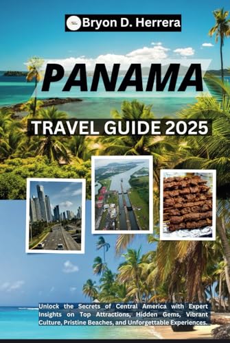 Panama Travel Guide 2025: Unlock the Secrets of Central America with Expert Insights on Top Attractions, Hidden Gems, Vibrant Culture, Pristine Beaches, and Unforgettable Experiences. Panama Travel Guide 2025: Unlock the Secrets of Central America with Expert Insights on Top Attractions, Hidden Gems, Vibrant Culture, Pristine Beaches, and Unforgettable Experiences. von Independently published