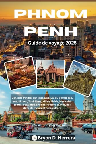 Phnom Penh Guide de voyage 2025: Conseils d'initiés sur le palais royal du Cambodge, Wat Phnom, Tuol Sleng, Killing Fields et au-delà avec des trésors cachés, des plats locaux et de la culture. Phnom Penh Guide de voyage 2025: Conseils d'initiés sur le palais royal du Cambodge, Wat Phnom, Tuol Sleng, Killing Fields et au-delà avec des trésors cachés, des plats locaux et de la culture. von Independently published