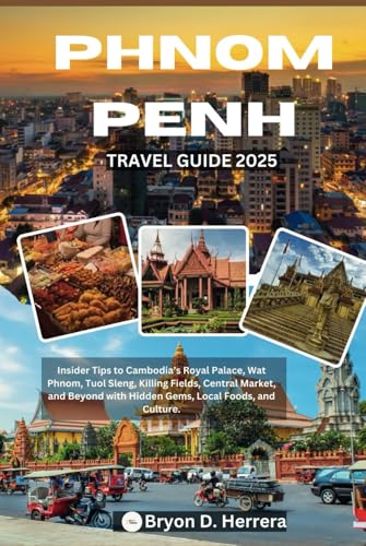 Phnom Penh Travel Guide 2025: Insider Tips to Cambodia’s Royal Palace, Wat Phnom, Tuol Sleng, Killing Fields, Central Market, and Beyond with Hidden Gems, Local Foods, and Culture. Phnom Penh Travel Guide 2025: Insider Tips to Cambodia’s Royal Palace, Wat Phnom, Tuol Sleng, Killing Fields, Central Market, and Beyond with Hidden Gems, Local Foods, and Culture. von Independently published