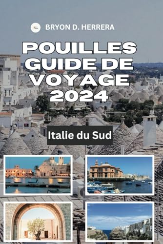 Pouilles Guide de voyage 2024: Italie du Sud Pouilles Guide de voyage 2024: Italie du Sud von Independently published