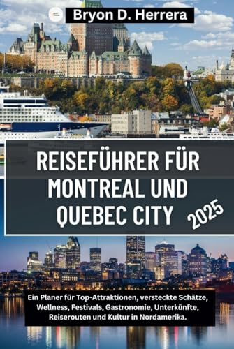 Reiseführer für Montreal und Quebec City 2025: Ein Planer für Top-Attraktionen, versteckte Schätze, Wellness, Festivals, Gastronomie, Unterkünfte, Reiserouten und Kultur in Nordamerika. Reiseführer für Montreal und Quebec City 2025: Ein Planer für Top-Attraktionen, versteckte Schätze, Wellness, Festivals, Gastronomie, Unterkünfte, Reiserouten und Kultur in Nordamerika. von Independently published