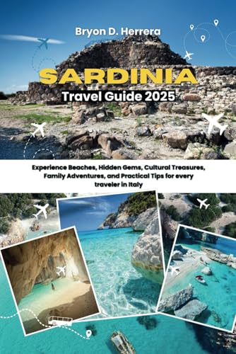 Sardinia Travel Guide 2025: Experience Beaches, Hidden Gems, Cultural Treasures, Family Adventures, and Practical Tips for every traveler in Italy Sardinia Travel Guide 2025: Experience Beaches, Hidden Gems, Cultural Treasures, Family Adventures, and Practical Tips for every traveler in Italy von Independently published