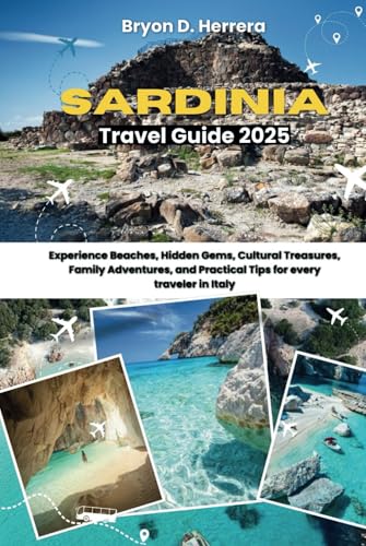 Sardinia Travel Guide 2025: Experience Beaches, Hidden Gems, Cultural Treasures, Family Adventures, and Practical Tips for every traveler in Italy Sardinia Travel Guide 2025: Experience Beaches, Hidden Gems, Cultural Treasures, Family Adventures, and Practical Tips for every traveler in Italy von Independently published