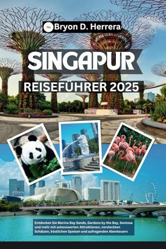 Singapur Reiseführer 2025: Entdecken Sie Marina Bay Sands, Gardens by the Bay, Sentosa und mehr mit sehenswerten Attraktionen, versteckten Schätzen, köstlichen Speisen und aufregenden Abenteuern Singapur Reiseführer 2025: Entdecken Sie Marina Bay Sands, Gardens by the Bay, Sentosa und mehr mit sehenswerten Attraktionen, versteckten Schätzen, köstlichen Speisen und aufregenden Abenteuern von Independently published