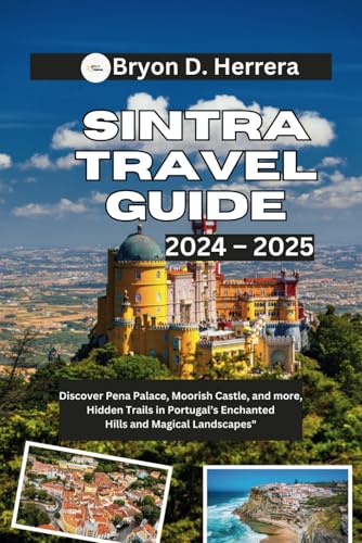 Sintra Travel Guide 2024 – 2025: Discover Pena Palace, Moorish Castle, and more, Hidden Trails in Portugal’s Enchanted Hills and Magical Landscapes (Exploring Portugal) Sintra Travel Guide 2024 – 2025: Discover Pena Palace, Moorish Castle, and more, Hidden Trails in Portugal’s Enchanted Hills and Magical Landscapes (Exploring Portugal) von Independently published