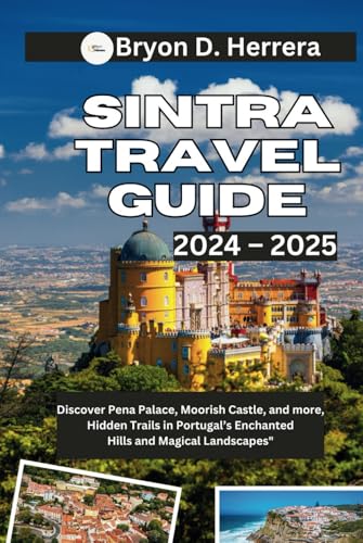 Sintra Travel Guide 2024 – 2025: Discover Pena Palace, Moorish Castle, and more, Hidden Trails in Portugal’s Enchanted Hills and Magical Landscapes (Exploring Portugal) Sintra Travel Guide 2024 – 2025: Discover Pena Palace, Moorish Castle, and more, Hidden Trails in Portugal’s Enchanted Hills and Magical Landscapes (Exploring Portugal) von Independently published