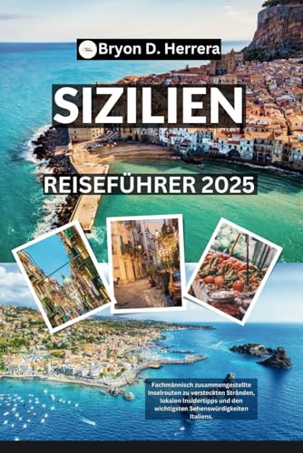Sizilien Reiseführer 2025: Fachmännisch zusammengestellte Inselrouten zu versteckten Stränden, lokalen Insidertipps und den wichtigsten Sehenswürdigkeiten Italiens. Sizilien Reiseführer 2025: Fachmännisch zusammengestellte Inselrouten zu versteckten Stränden, lokalen Insidertipps und den wichtigsten Sehenswürdigkeiten Italiens. von Independently published