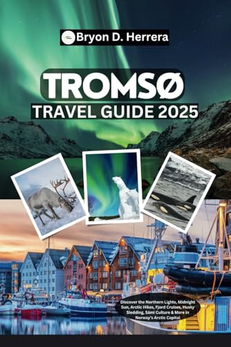 Tromsø Travel Guide 2025: Discover the Northern Lights, Midnight Sun, Arctic Hikes, Fjord Cruises, Husky Sledding, Sámi Culture & More in Norway’s Arctic Capital Tromsø Travel Guide 2025: Discover the Northern Lights, Midnight Sun, Arctic Hikes, Fjord Cruises, Husky Sledding, Sámi Culture & More in Norway’s Arctic Capital von Independently published