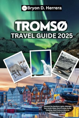 Tromsø Travel Guide 2025: Discover the Northern Lights, Midnight Sun, Arctic Hikes, Fjord Cruises, Husky Sledding, Sámi Culture & More in Norway’s Arctic Capital Tromsø Travel Guide 2025: Discover the Northern Lights, Midnight Sun, Arctic Hikes, Fjord Cruises, Husky Sledding, Sámi Culture & More in Norway’s Arctic Capital von Independently published