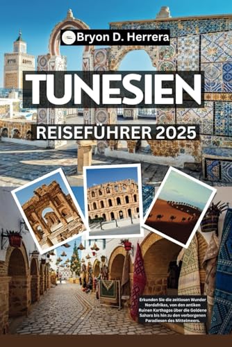 Tunesien Reiseführer 2025: Erkunden Sie die zeitlosen Wunder Nordafrikas, von den antiken Ruinen Karthagos über die Goldene Sahara bis hin zu den verborgenen Paradiesen des Mittelmeers. Tunesien Reiseführer 2025: Erkunden Sie die zeitlosen Wunder Nordafrikas, von den antiken Ruinen Karthagos über die Goldene Sahara bis hin zu den verborgenen Paradiesen des Mittelmeers. von Independently published
