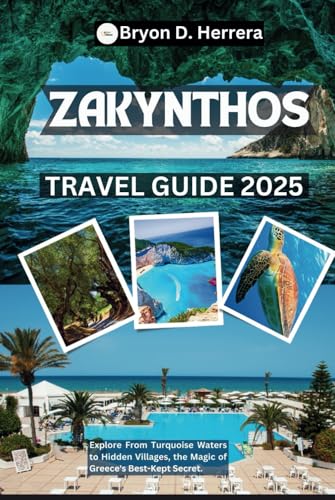 Zakynthos Travel Guide 2025: Explore From Turquoise Waters to Hidden Villages, the Magic of Greece's Best-Kept Secret. Zakynthos Travel Guide 2025: Explore From Turquoise Waters to Hidden Villages, the Magic of Greece's Best-Kept Secret. von Independently published