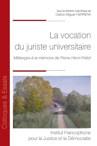 La vocation du juriste universitaire: MELANGES A LA MEMOIRE DE PIERRE-HENRI PRELOT (196)