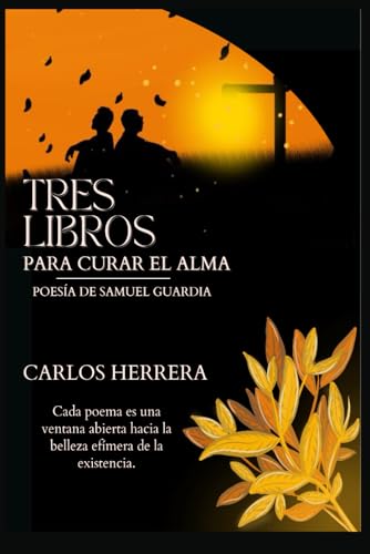 Tres libros para curar el alma: Poesía de Samuel Guardia von Independently published