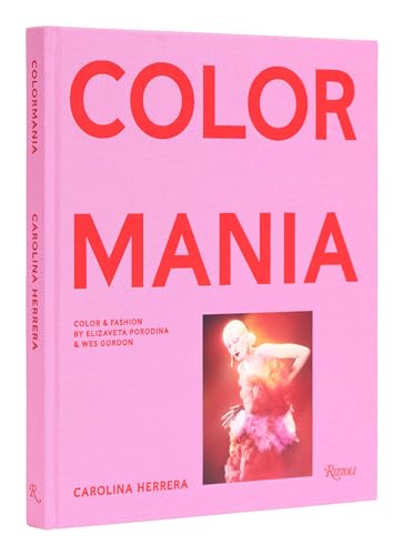 Carolina Herrera: Colormania - Color and Fashion von Rizzoli