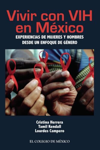 Vivir con VIH en México: experiencias de mujeres y hombres desde un enfoque de género von El Colegio de México