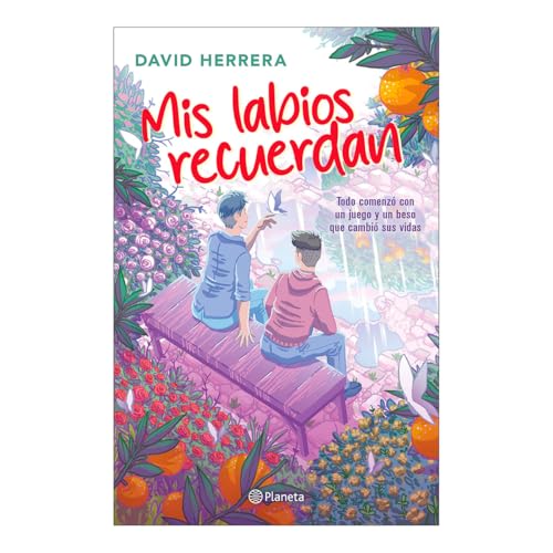 MIS Labios Recuerdan: Todo Comenzó Con Un Juego Y Un Beso Que Cambió Sus Vidas / My Lips Remember You von Editorial Planeta Mexicana S.A. de C.V.