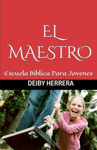 El Maestro: Escuela Bíblica para jóvenes von Deiby Herrera
