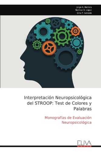 Interpretación Neuropsicológica del STROOP: Test de Colores y Palabras: Monografías de Evaluación Neuropsicológica von Eliva Press