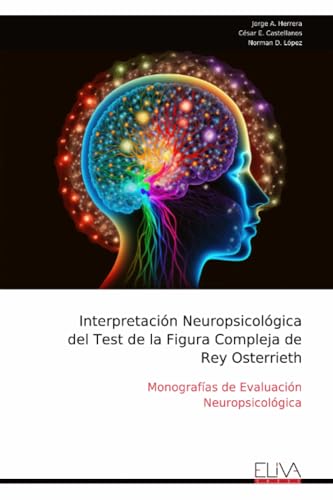 Interpretación Neuropsicológica del Test de la Figura Compleja de Rey Osterrieth: Monografías de Evaluación Neuropsicológica von Eliva Press