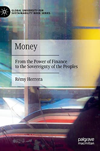 Money: From the Power of Finance to the Sovereignty of the Peoples (Global University for Sustainability Book Series)