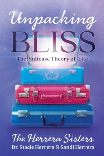 Unpacking Bliss: The Suitcase Theory of Life von Indigo River Publishing