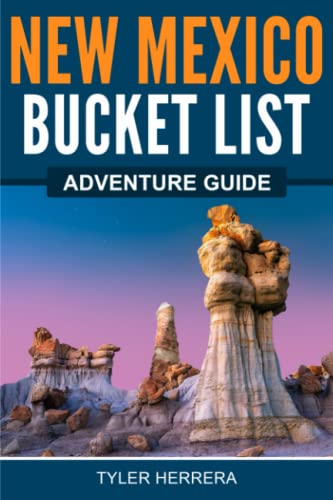 New Mexico Bucket List Adventure Guide: Explore 100 Offbeat Destinations You Must Visit!