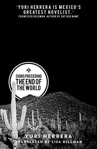 Signs Preceding The End Of The World: Winner of the 2016 Best Translated Book Award Signs Preceding The End Of The World: Winner of the 2016 Best Translated Book Award