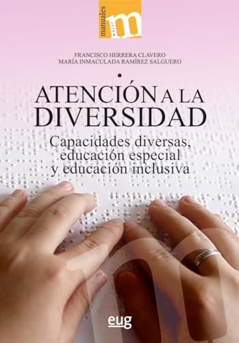 Atención a la diversidad: capacidades diversas, educación especial y educación inclusiva (Manuales Major) von Editorial Universidad de Granada