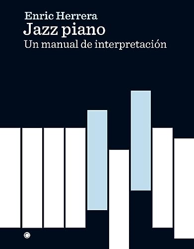 Jazz piano: Un manual de interpretación/ An interpretation manual von ANTONI BOSCH